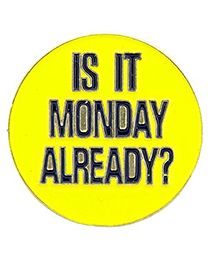 PIN-IS IT MONDAY